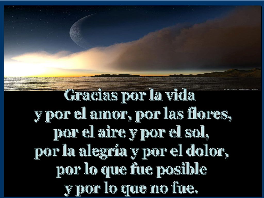 y por el amor, por las flores, por la alegría y por el dolor,
