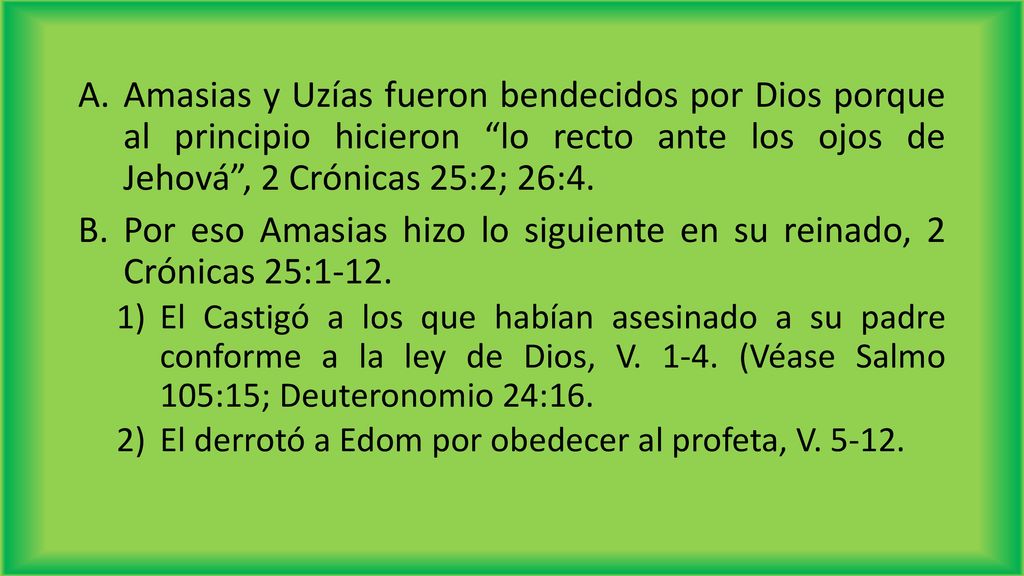 Por eso Amasias hizo lo siguiente en su reinado, 2 Crónicas 25:1-12.