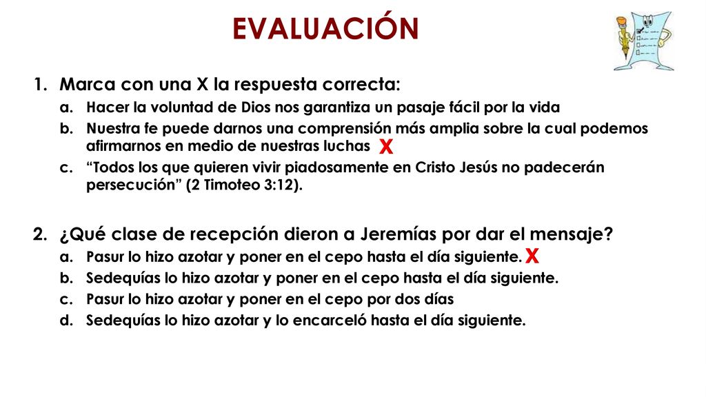 EVALUACIÓN X X Marca con una X la respuesta correcta: