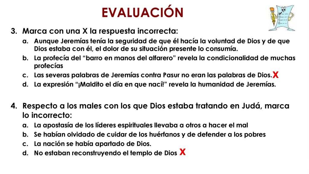 EVALUACIÓN X X Marca con una X la respuesta incorrecta: