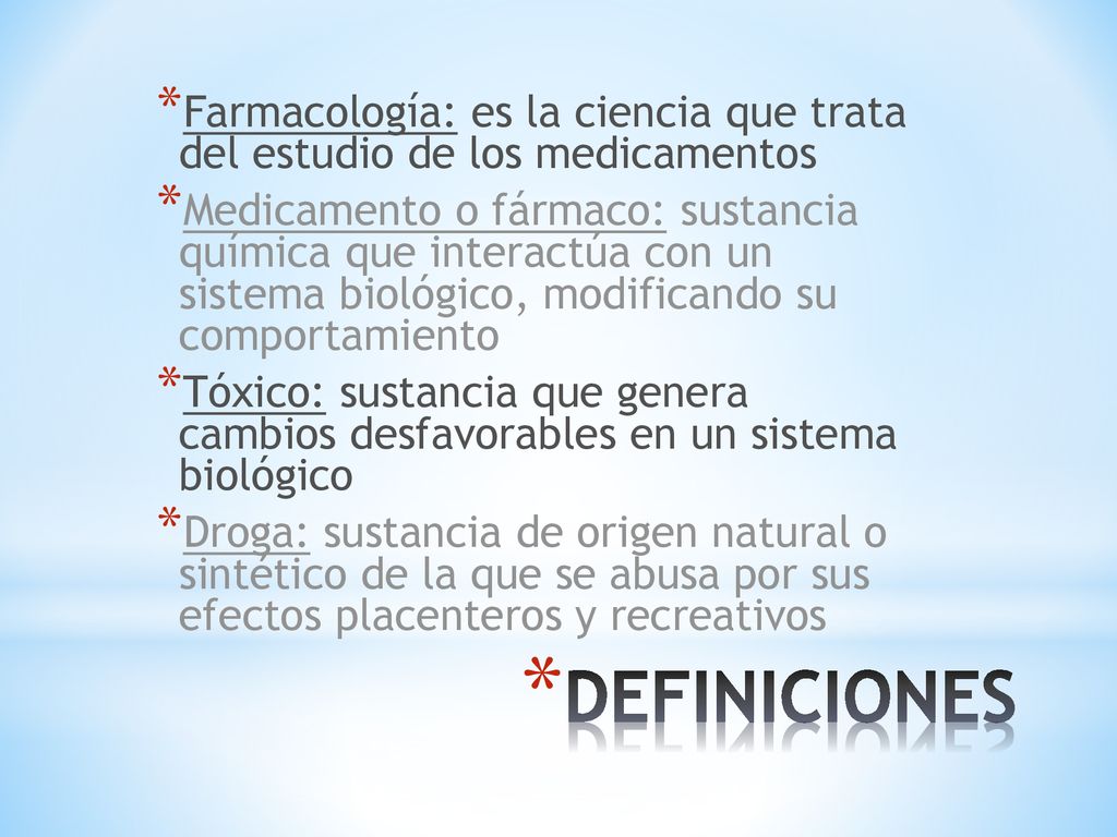 Farmacología: es la ciencia que trata del estudio de los medicamentos