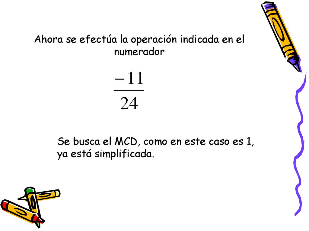 Ahora se efectúa la operación indicada en el numerador