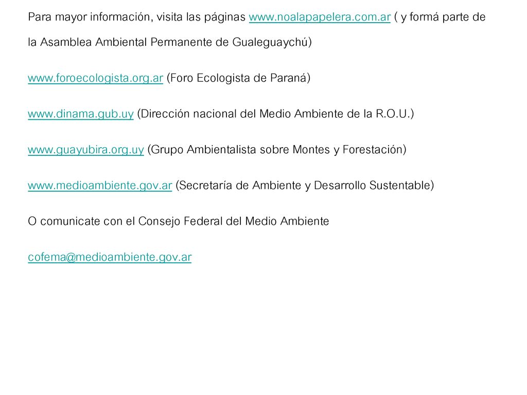 Para mayor información, visita las páginas www. noalapapelera. com