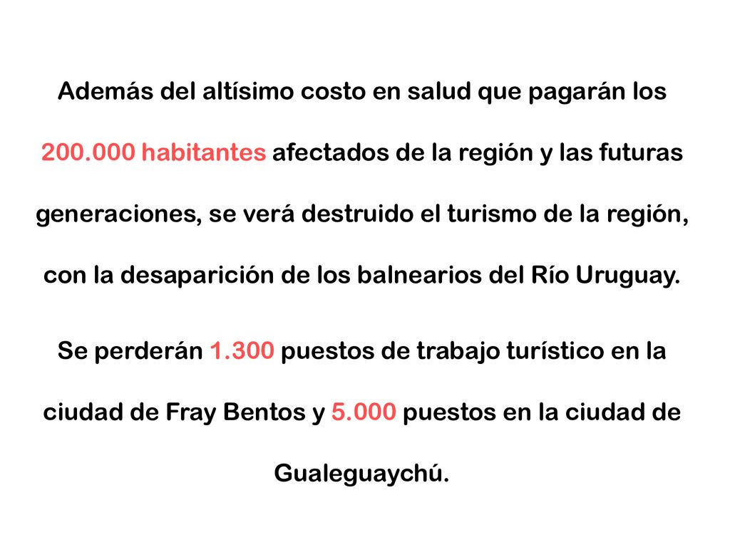 Además del altísimo costo en salud que pagarán los 200