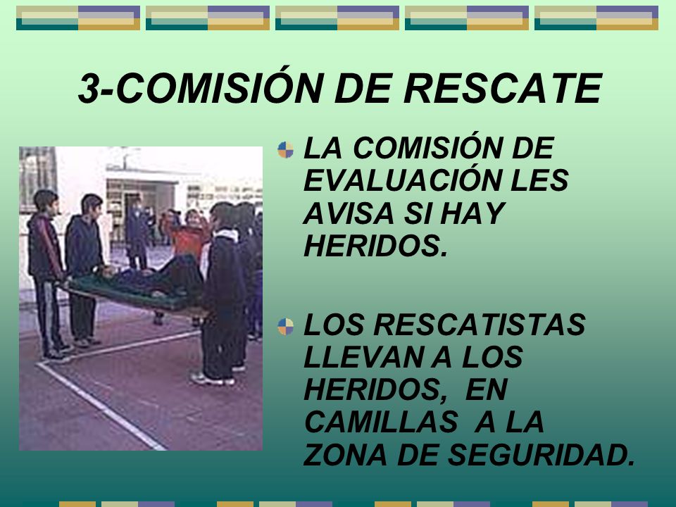 3-COMISIÓN DE RESCATE LA COMISIÓN DE EVALUACIÓN LES AVISA SI HAY HERIDOS.