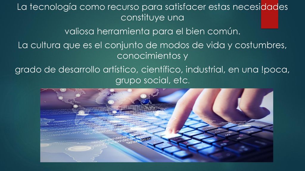 La tecnología como recurso para satisfacer estas necesidades constituye una valiosa herramienta para el bien común.