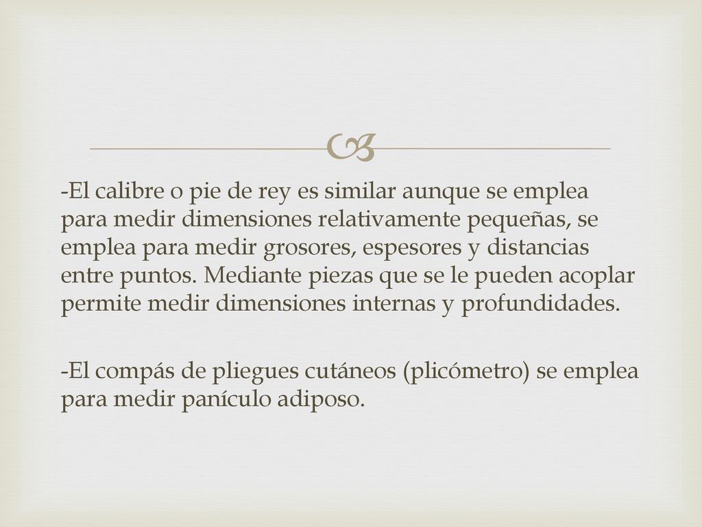 -El calibre o pie de rey es similar aunque se emplea para medir dimensiones relativamente pequeñas, se emplea para medir grosores, espesores y distancias entre puntos.