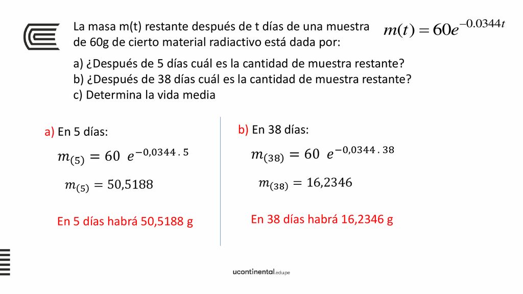 La masa m(t) restante después de t días de una muestra de 60g de cierto material radiactivo está dada por: