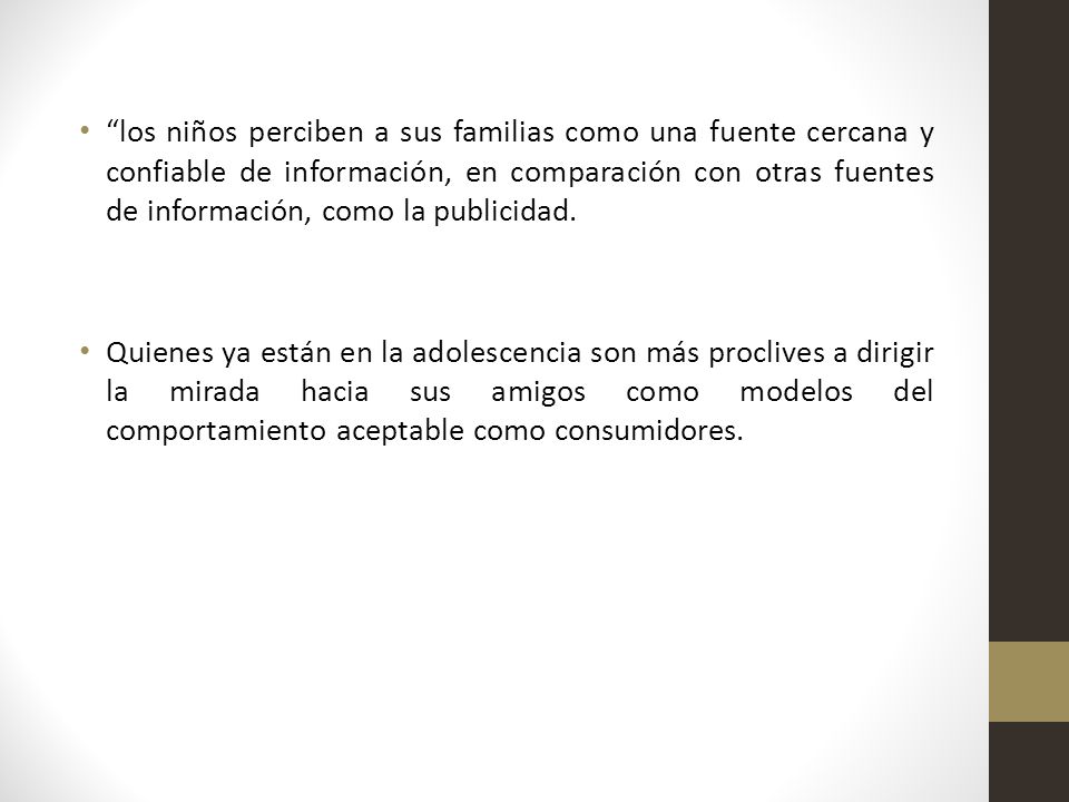 los niños perciben a sus familias como una fuente cercana y confiable de información, en comparación con otras fuentes de información, como la publicidad.