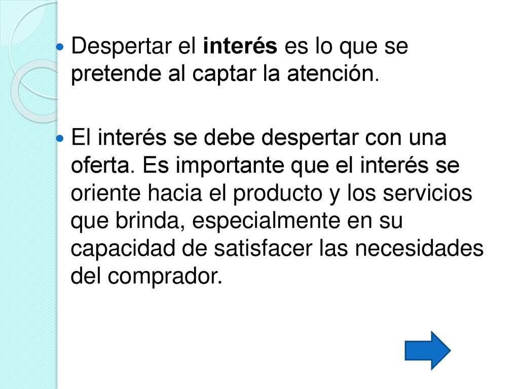Despertar el interés es lo que se pretende al captar la atención.