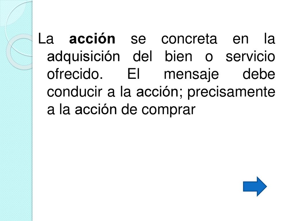 La acción se concreta en la adquisición del bien o servicio ofrecido