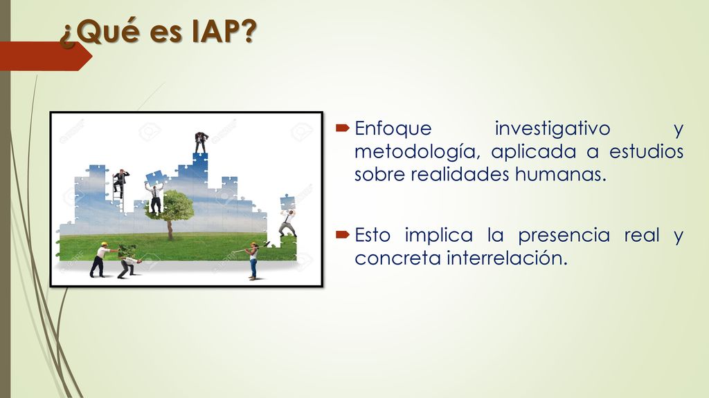 ¿Qué es IAP Enfoque investigativo y metodología, aplicada a estudios sobre realidades humanas.
