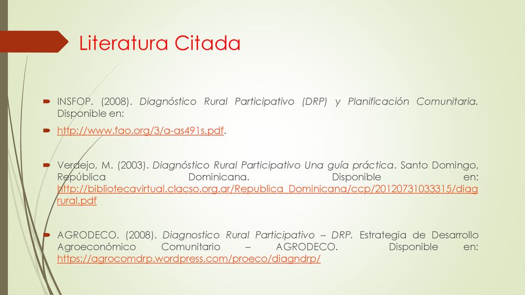 Literatura Citada INSFOP. (2008). Diagnóstico Rural Participativo (DRP) y Planificación Comunitaria. Disponible en: