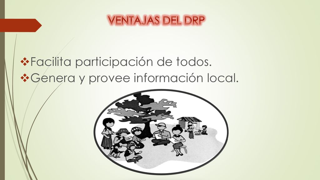 Facilita participación de todos. Genera y provee información local.
