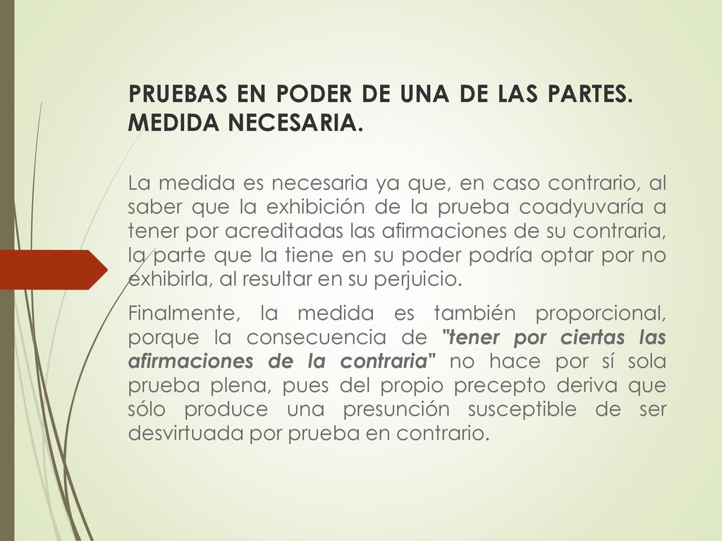 PRUEBAS EN PODER DE UNA DE LAS PARTES. MEDIDA NECESARIA.