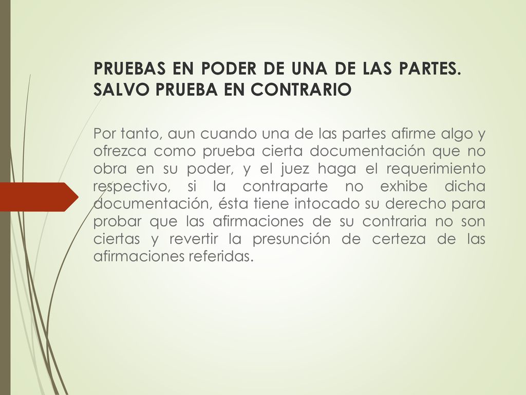 PRUEBAS EN PODER DE UNA DE LAS PARTES. SALVO PRUEBA EN CONTRARIO