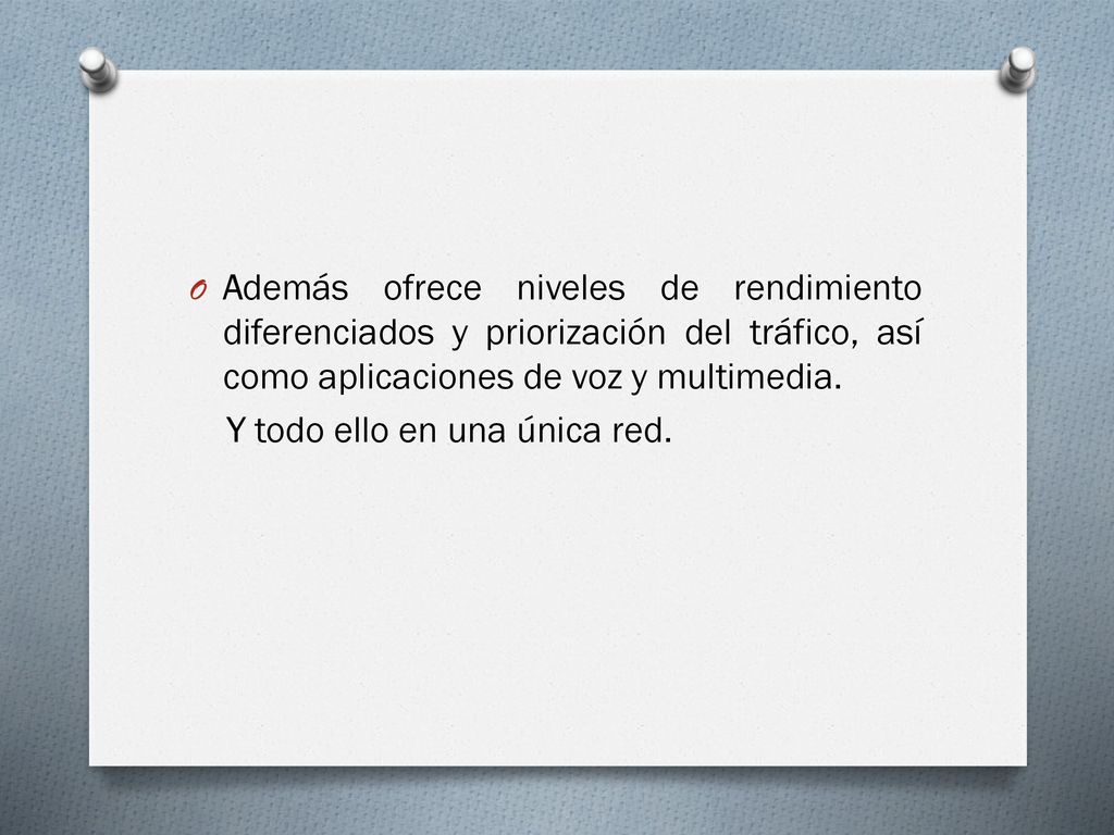 Además ofrece niveles de rendimiento diferenciados y priorización del tráfico, así como aplicaciones de voz y multimedia.