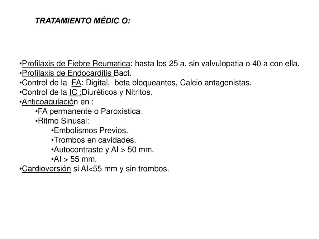 TRATAMIENTO MÉDIC O: Profilaxis de Fiebre Reumatica: hasta los 25 a. sin valvulopatia o 40 a con ella.