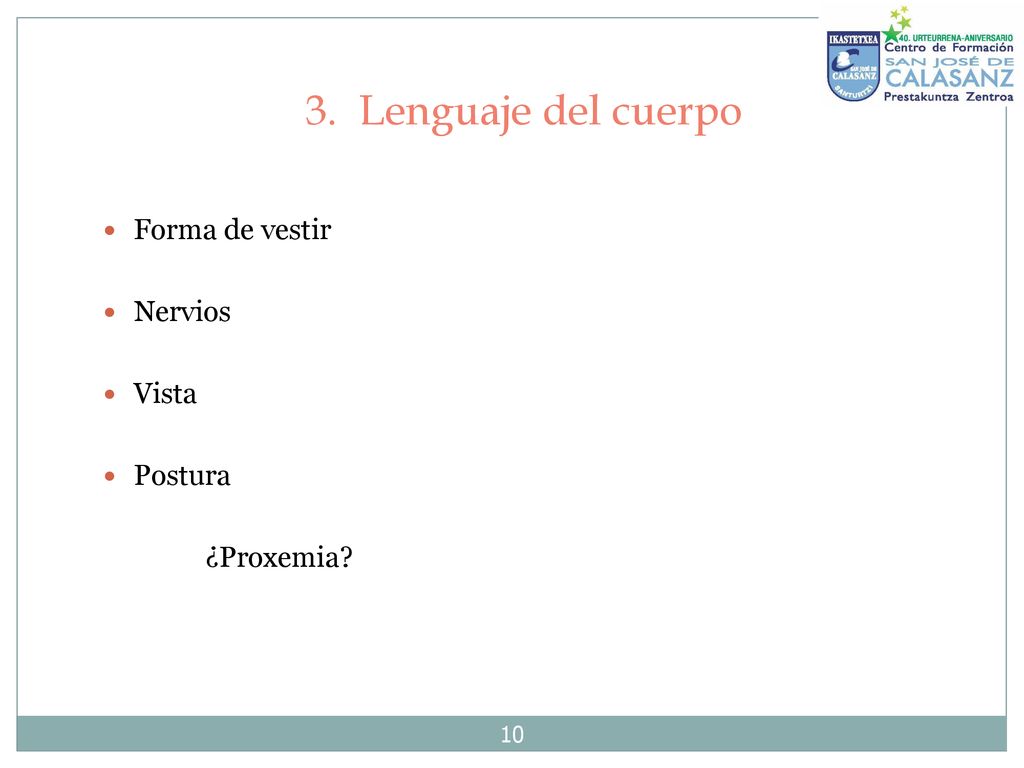 3. Lenguaje del cuerpo Forma de vestir Nervios Vista Postura