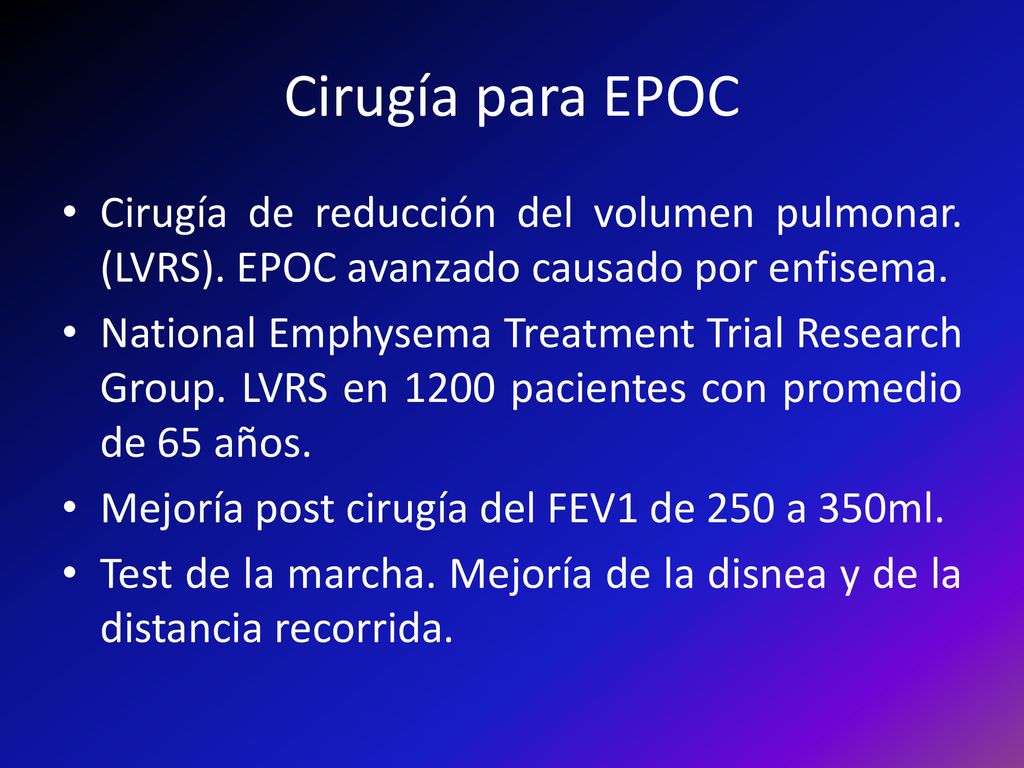 Cirugía para EPOC Cirugía de reducción del volumen pulmonar. (LVRS). EPOC avanzado causado por enfisema.