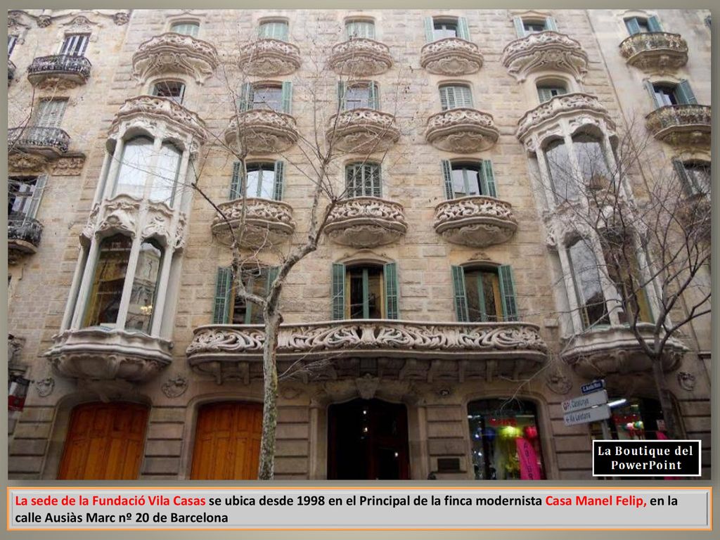 La sede de la Fundació Vila Casas se ubica desde 1998 en el Principal de la finca modernista Casa Manel Felip, en la calle Ausiàs Marc nº 20 de Barcelona