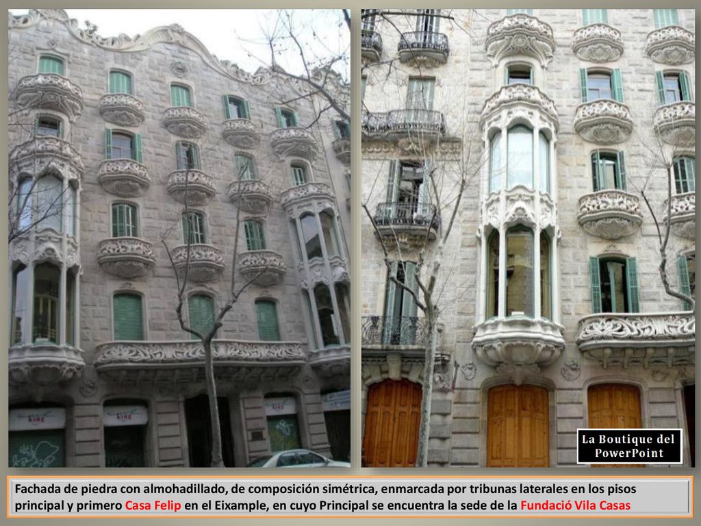 Fachada de piedra con almohadillado, de composición simétrica, enmarcada por tribunas laterales en los pisos principal y primero Casa Felip en el Eixample, en cuyo Principal se encuentra la sede de la Fundació Vila Casas
