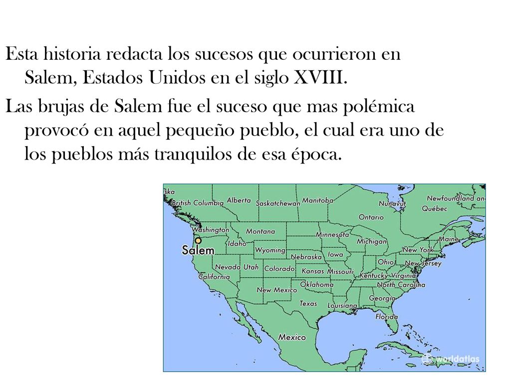 Esta historia redacta los sucesos que ocurrieron en Salem, Estados Unidos en el siglo XVIII.