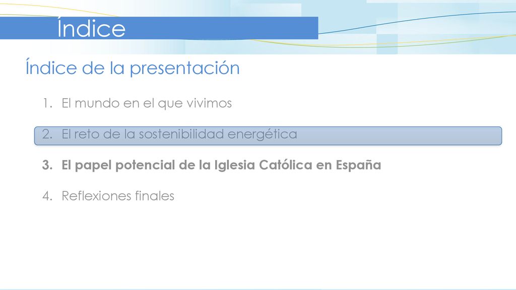 Índice Índice de la presentación El mundo en el que vivimos