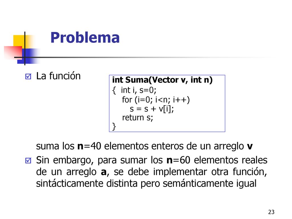 Problema La función suma los n=40 elementos enteros de un arreglo v