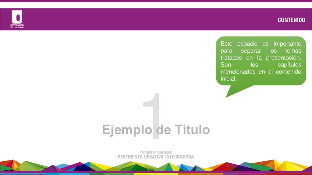 Este espacio es importante para separar los temas tratados en la presentación. Son los capítulos mencionados en el contenido inicial.