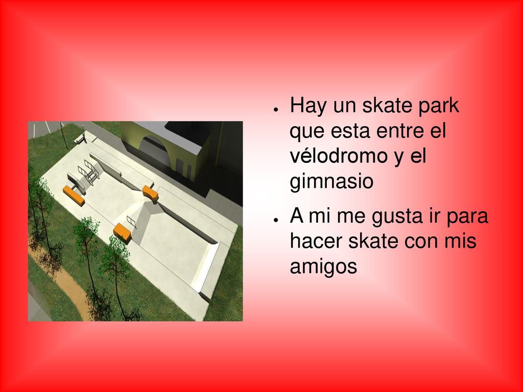 Hay un skate park que esta entre el vélodromo y el gimnasio