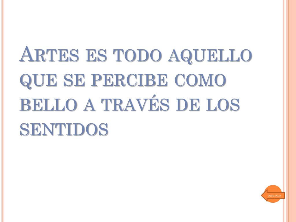 Artes es todo aquello que se percibe como bello a través de los sentidos
