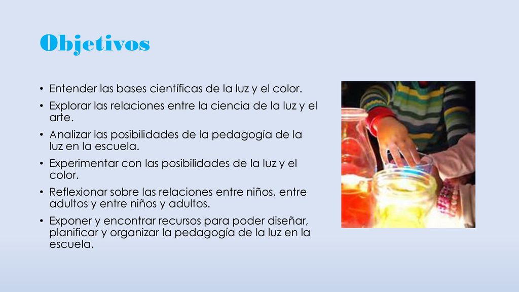 Objetivos Entender las bases científicas de la luz y el color.