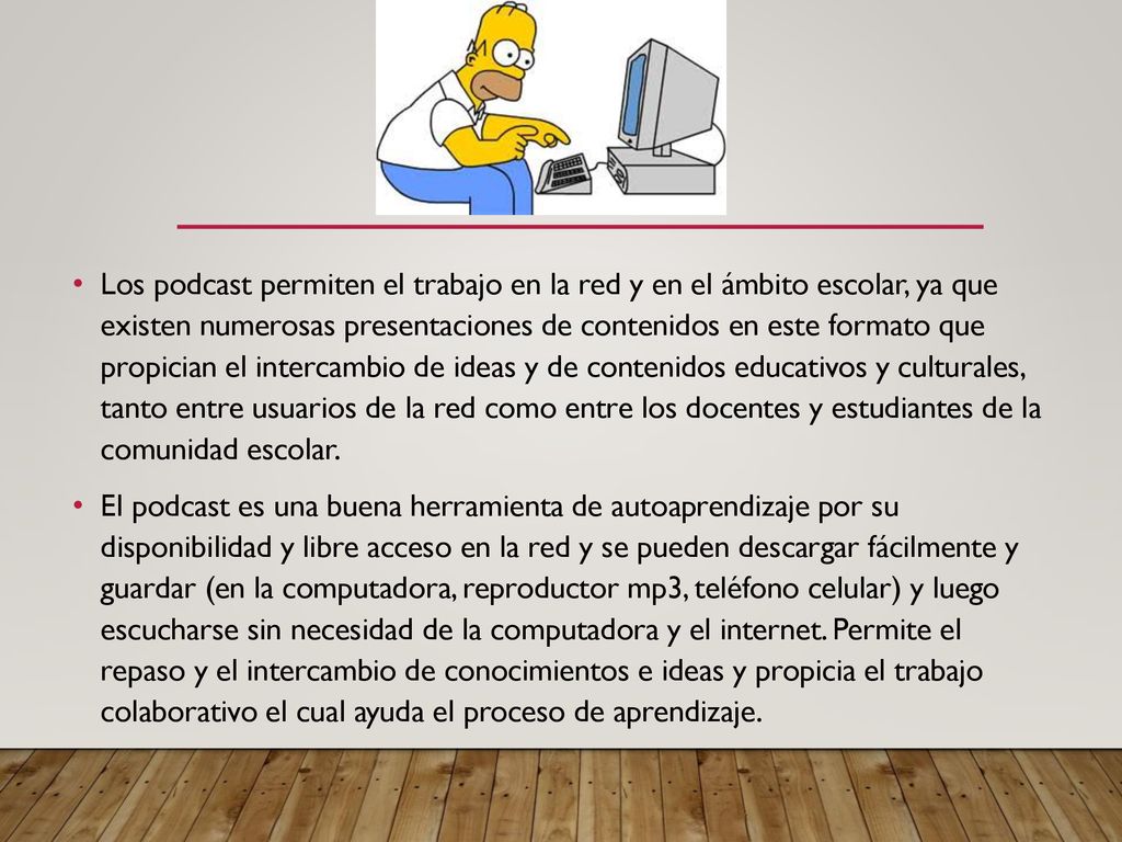 Los podcast permiten el trabajo en la red y en el ámbito escolar, ya que existen numerosas presentaciones de contenidos en este formato que propician el intercambio de ideas y de contenidos educativos y culturales, tanto entre usuarios de la red como entre los docentes y estudiantes de la comunidad escolar.