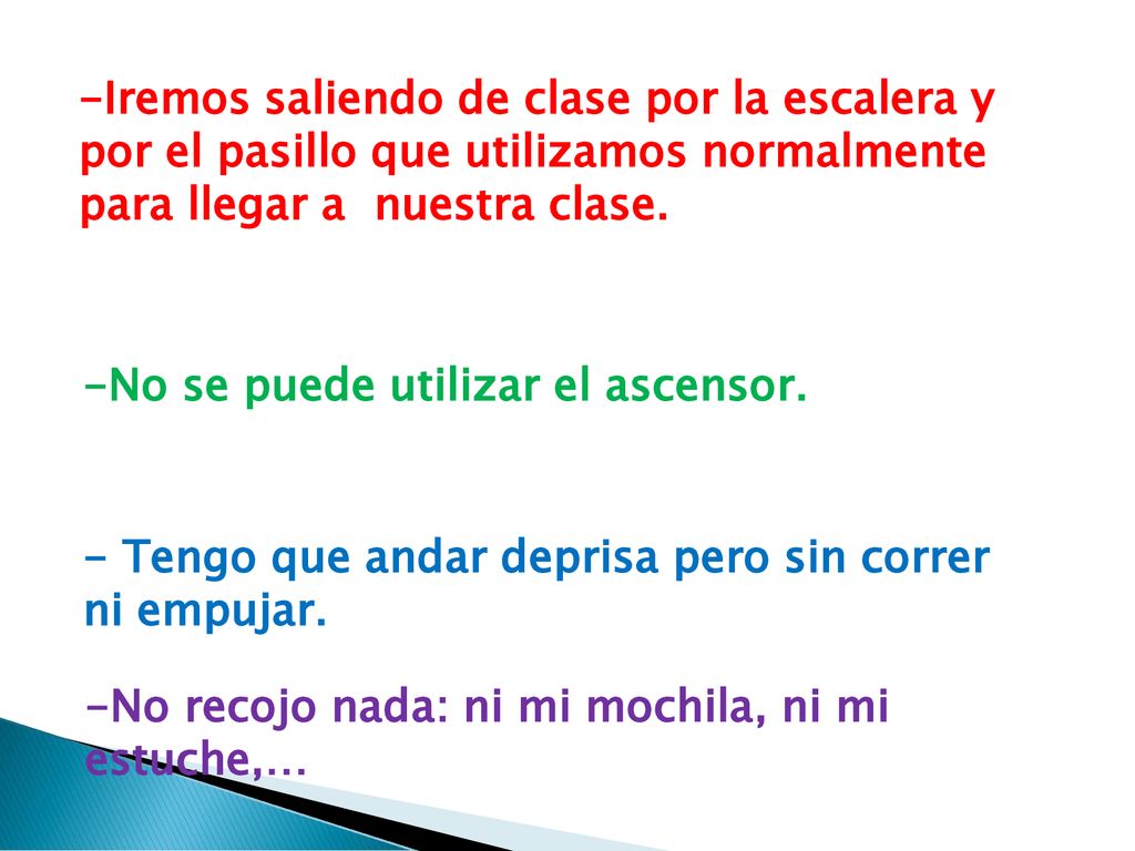 -Iremos saliendo de clase por la escalera y por el pasillo que utilizamos normalmente para llegar a nuestra clase.