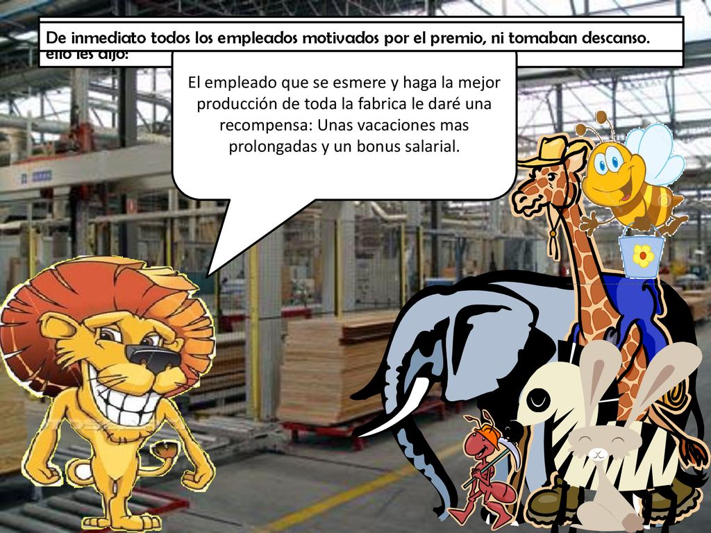 Un día, el león decidió darle una recompensa al mejor de sus empleados, así que para ello les dijo: