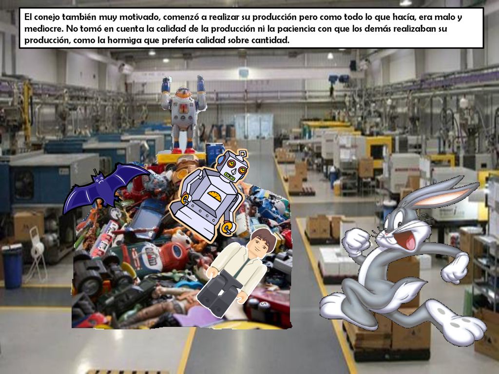 El conejo también muy motivado, comenzó a realizar su producción pero como todo lo que hacía, era malo y mediocre.
