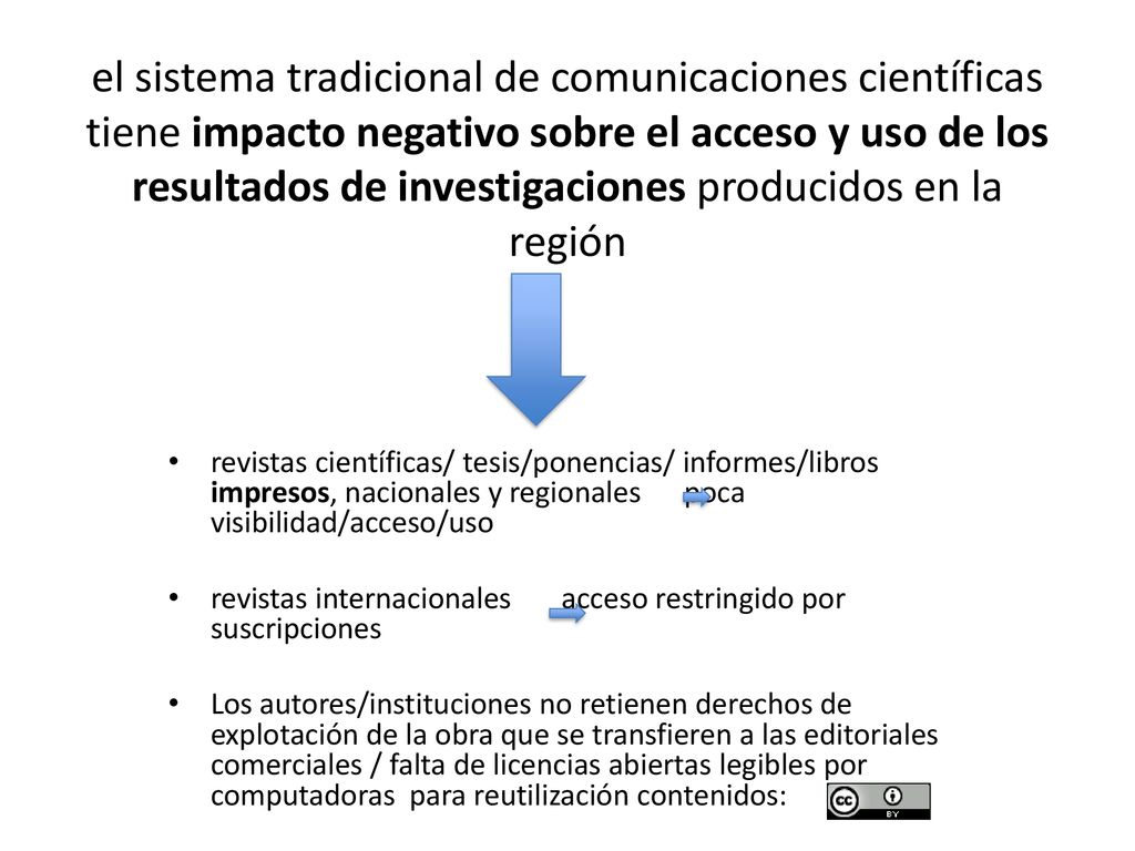 el sistema tradicional de comunicaciones científicas tiene impacto negativo sobre el acceso y uso de los resultados de investigaciones producidos en la región