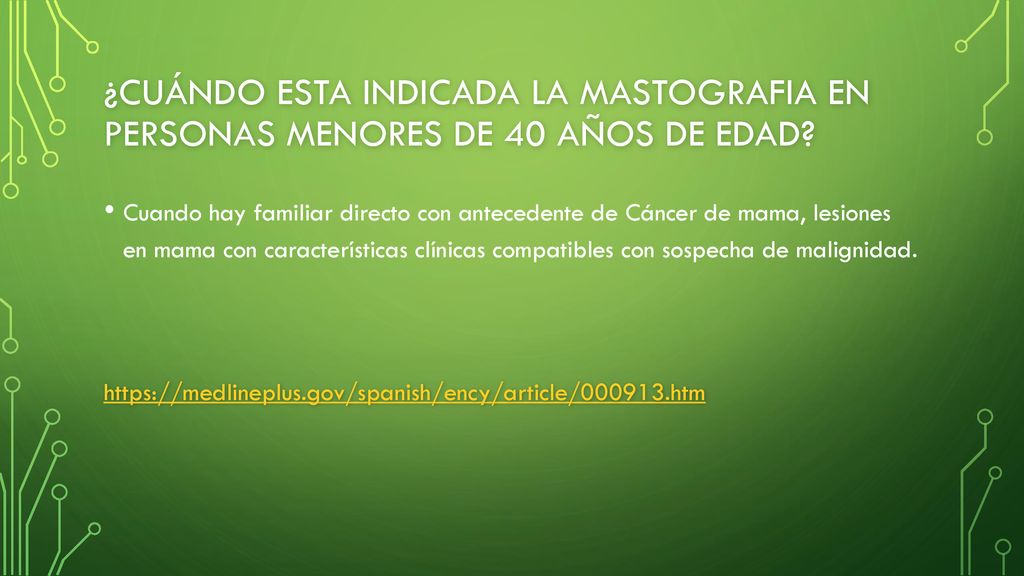 ¿Cuándo ESTA INDICADA LA MASTOGRAFIA EN PERSONAS MENORES DE 40 AÑOS DE EDAD