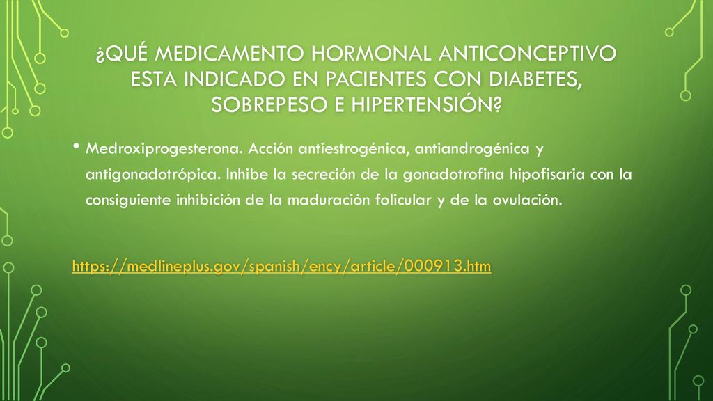 ¿Qué MEDICAMENTO HORMONAL ANTICONCEPTIVO ESTA INDICADO EN PACIENTES CON Diabetes, sobrepeso e hipertensión