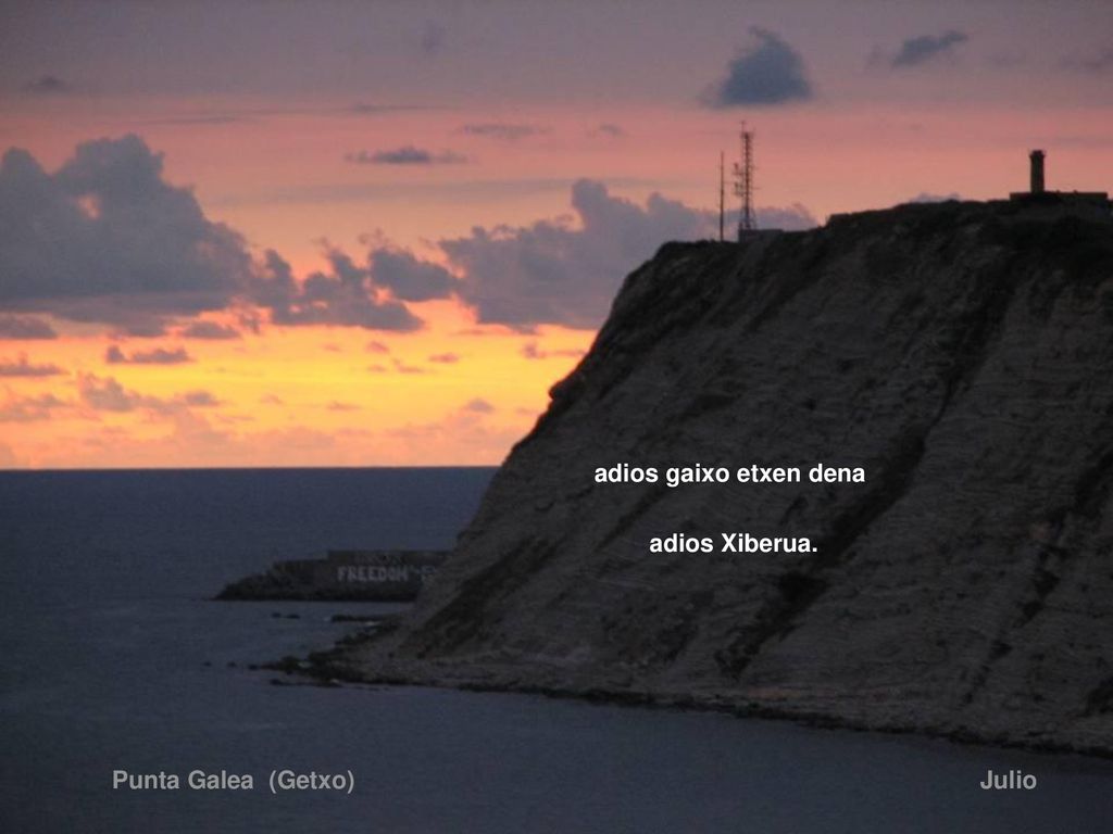 adios gaixo etxen dena adios Xiberua. Punta Galea (Getxo) Julio