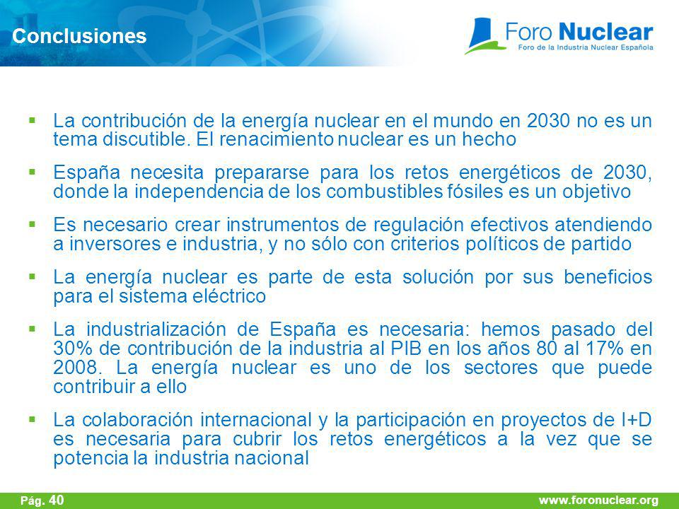 Conclusiones La contribución de la energía nuclear en el mundo en 2030 no es un tema discutible. El renacimiento nuclear es un hecho.