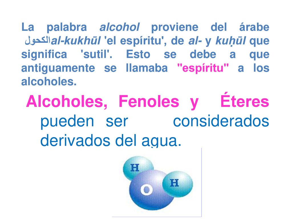 La palabra alcohol proviene del árabe الكحول al-kukhūl el espíritu , de al- y kuḥūl que significa sutil . Esto se debe a que antiguamente se llamaba espíritu a los alcoholes.
