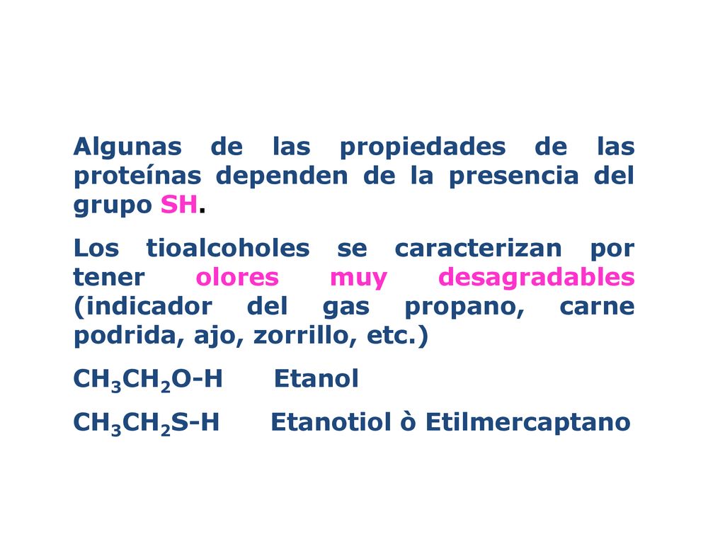 Algunas de las propiedades de las proteínas dependen de la presencia del grupo SH.