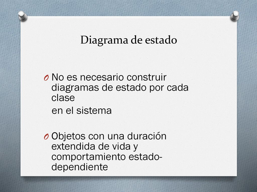 Diagrama de estado No es necesario construir diagramas de estado por cada clase. en el sistema.