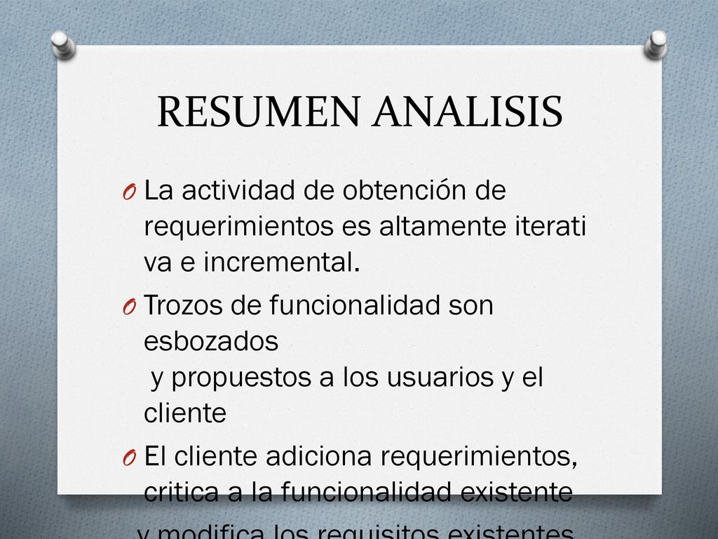 RESUMEN ANALISIS La actividad de obtención de requerimientos es altamente iterativa e incremental.