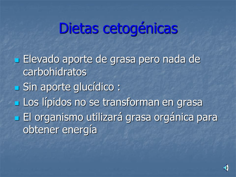 Dietas cetogénicas Elevado aporte de grasa pero nada de carbohidratos