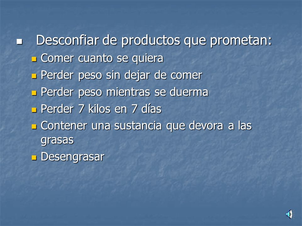 Desconfiar de productos que prometan: