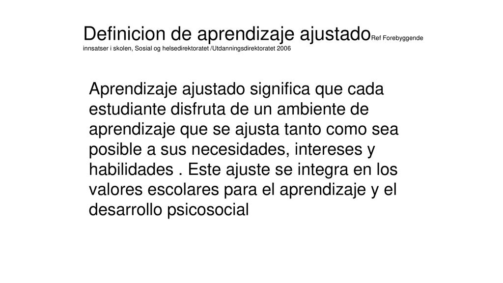 Definicion de aprendizaje ajustadoRef Forebyggende innsatser i skolen, Sosial og helsedirektoratet /Utdanningsdirektoratet 2006