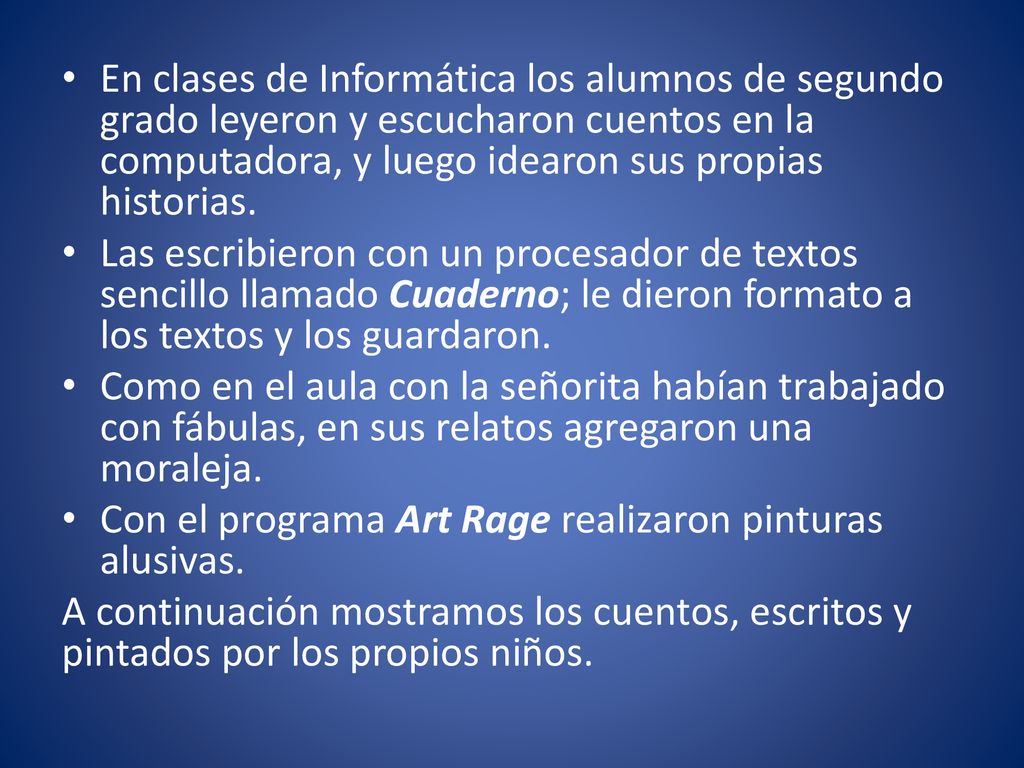 En clases de Informática los alumnos de segundo grado leyeron y escucharon cuentos en la computadora, y luego idearon sus propias historias.